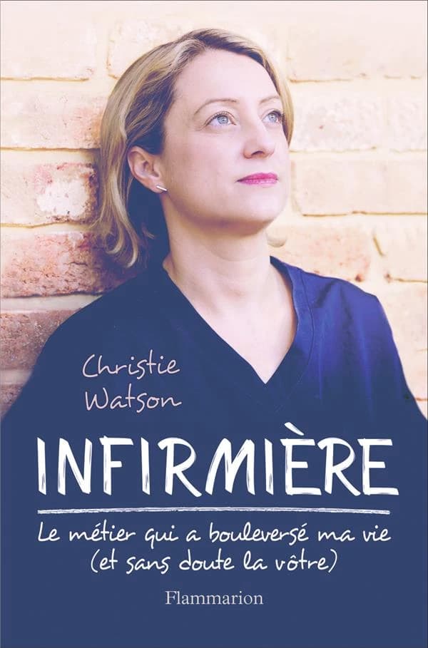 Infirmière : le métier qui a bouleversé ma vie, et sans doute la vôtre