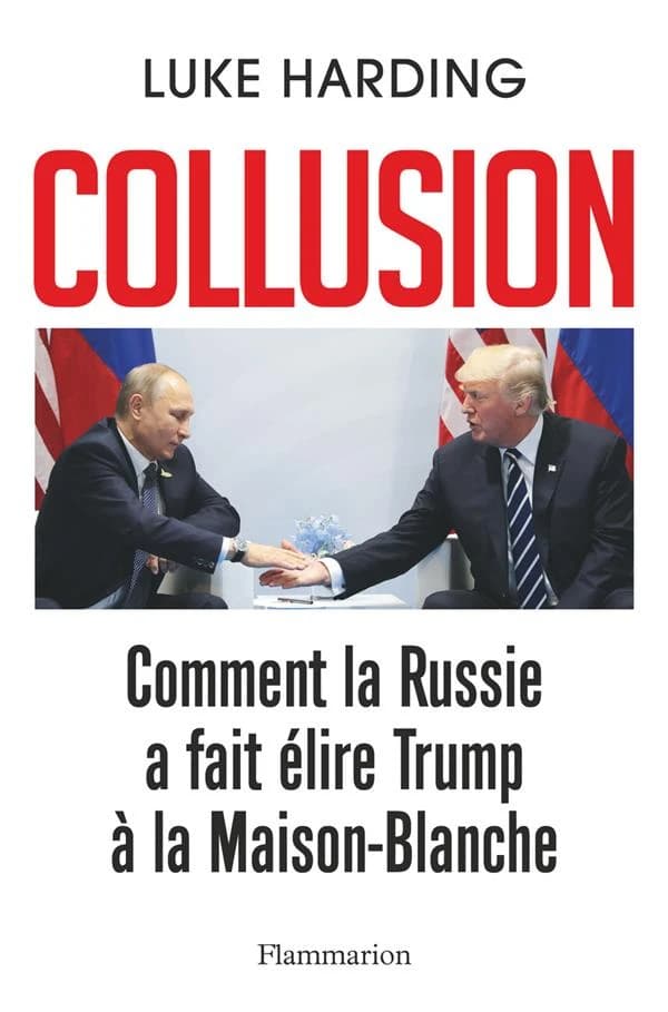 Collusion : Comment la Russie a fait élire Trump à la Maison-Blanche