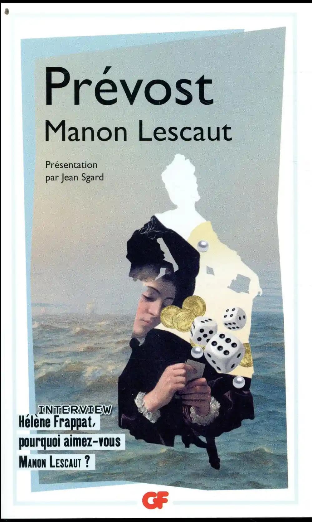 Histoire du chevalier Des Grieux et de Manon Lescaut ([Éd. augmentée et mise à jour en 2012]) Prévost ; introduction, notes, dossier, chronologie et bibliographie par Jean Sgard