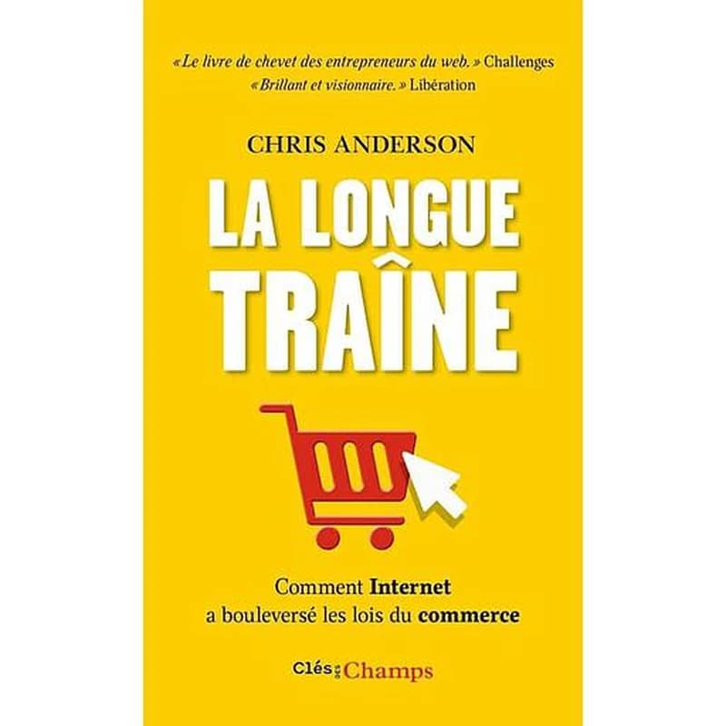 La longue traîne : comment internet a bouleversé les lois du commerce ([Nouvelle éd.]) Chris Anderson ; traduit de l'anglais (États-Unis) par Brigitte Vadé et Michel Le Séac'h