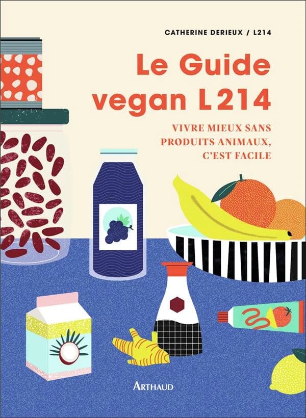 Le guide vegan L214 : vivre mieux sans produits animaux, c'est facile