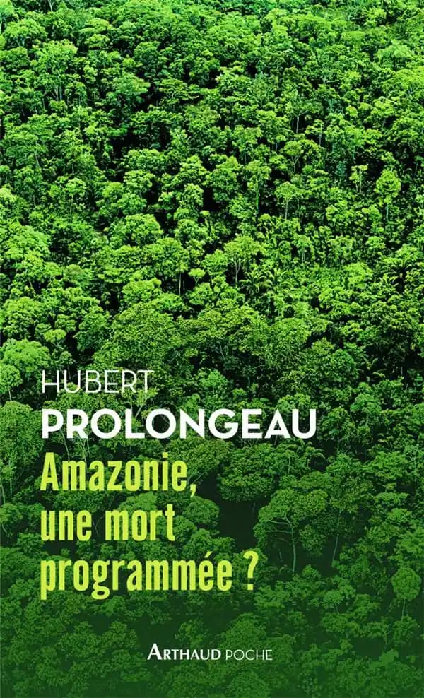 Amazonie, une mort programmée ? ([Nouvelle éd.]) Hubert Prolongeau