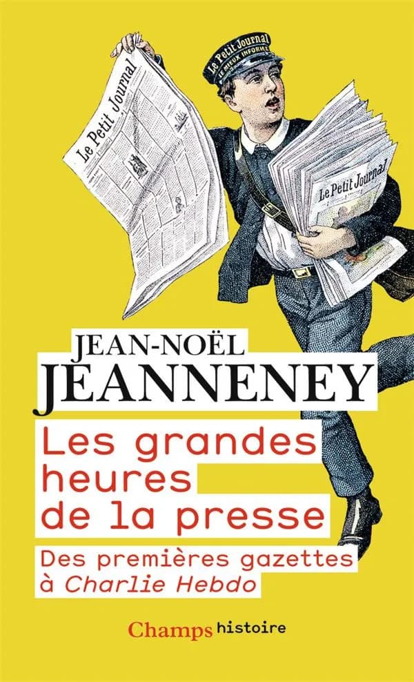 Les grandes heures de la presse : des premières gazettes à "Charlie hebdo" (Éd. revue et augmentée) Jean-Noël Jeanneney