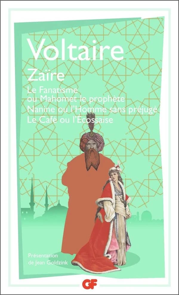 Zaïre ; Le fanatisme ou Mahomet le prophète ; Nanine ou L'homme sans préjugé ; Le café ou l'Écossaise