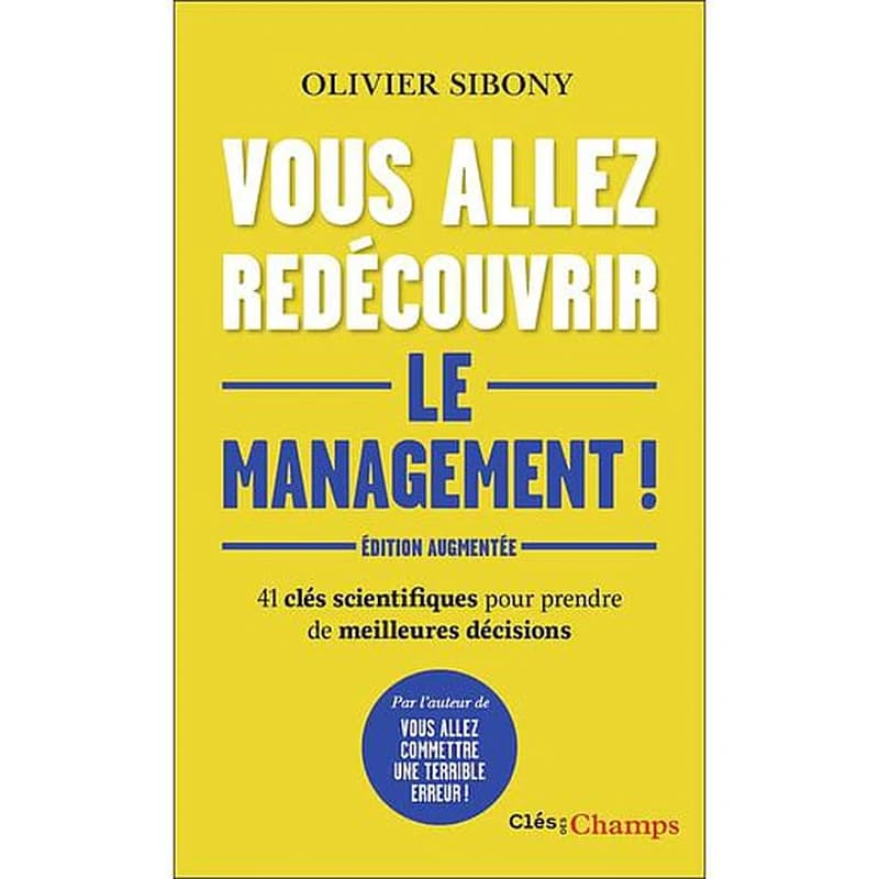 Vous allez redécouvrir le management ! : 41 clés scientifiques pour prendre de meilleures décisions (Nouvelle éd. augmentée 2023) Olivier Sibony