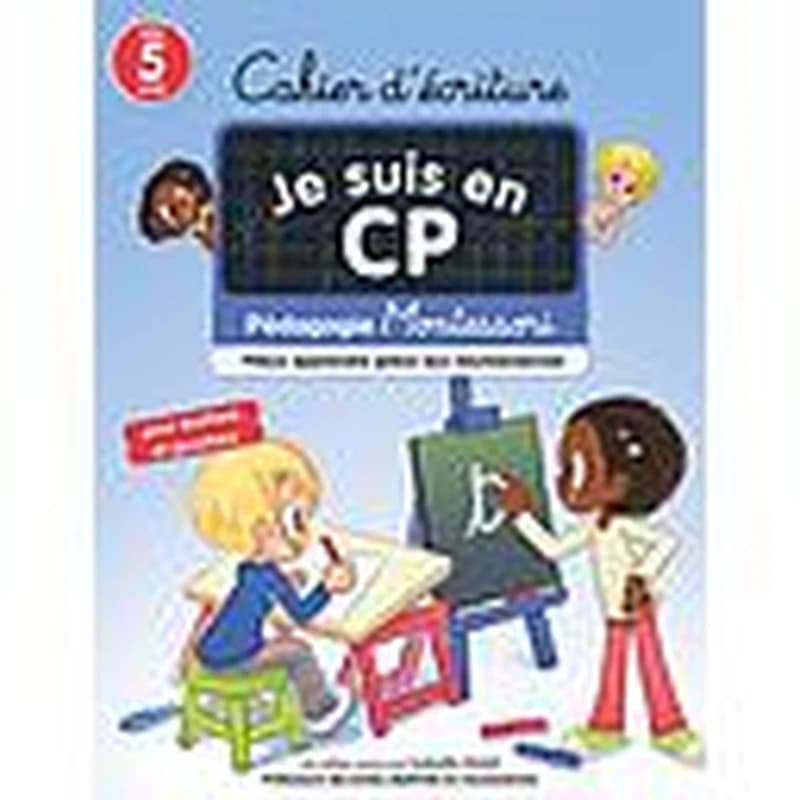 Cahier d'écriture Je suis en CP  - Mieux apprendre grâce aux neurosciences - Pédagogie Montessori