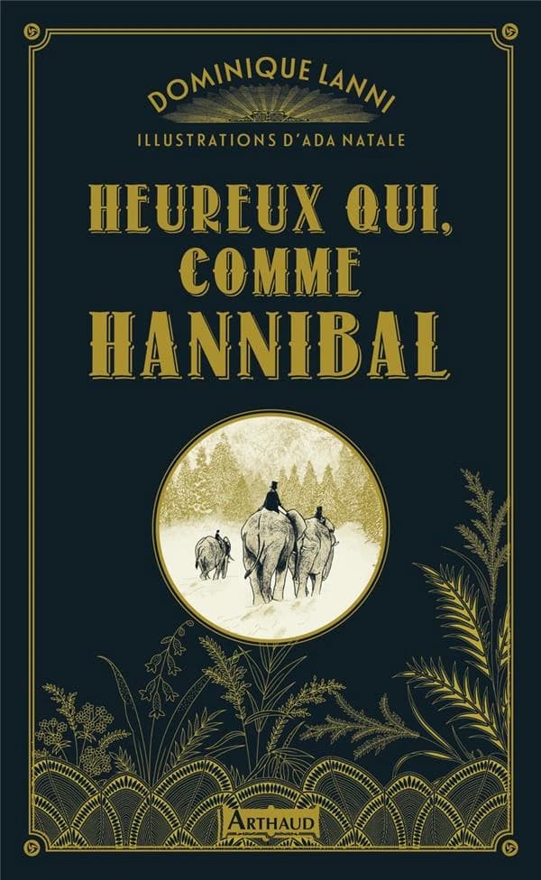Heureux qui, comme Hannibal : roman