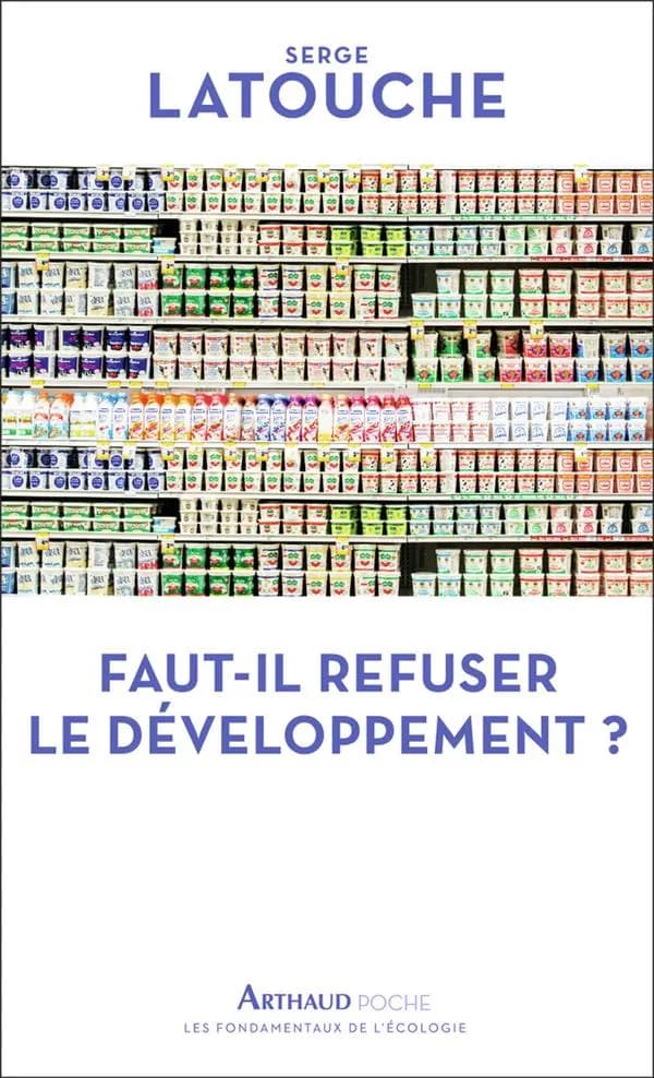 Faut-il refuser le développement ? (Nouvelle éd.) Serge Latouche