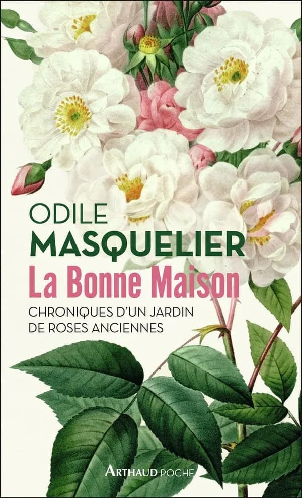 La bonne maison : Chroniques d'un jardin de roses anciennes