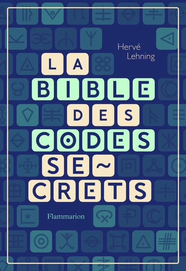 La bible des codes secrets ([Nouvelle éd. enrichie]) Hervé Lehning