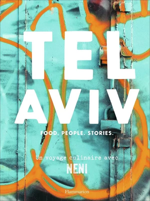 Tel Aviv : Food - People - Stories : un voyage culinaire avec Neni