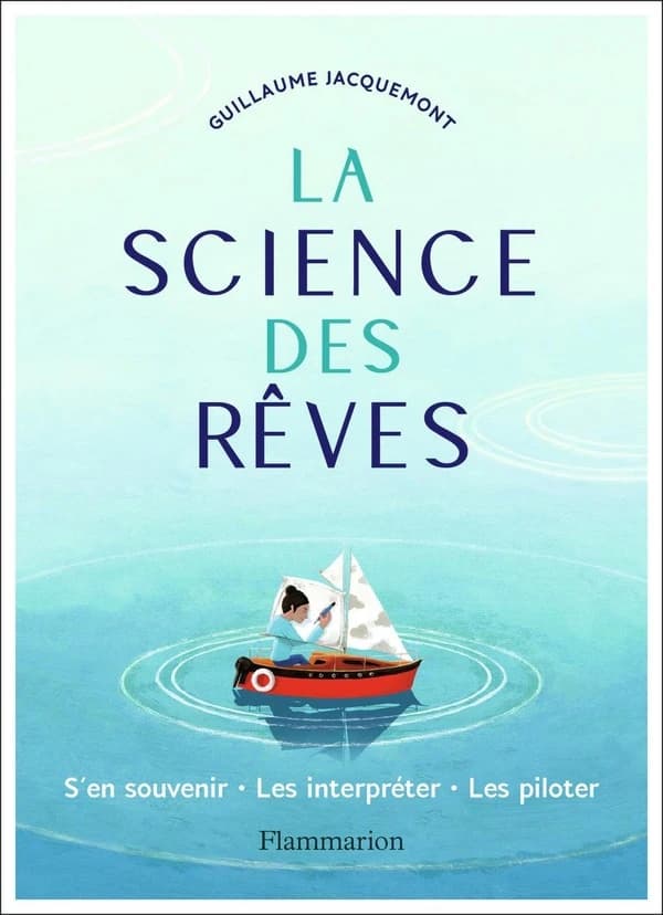 La science des rêves : s'en souvenir, les interpréter, les piloter