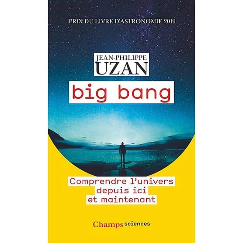 Big-bang : comprendre l'univers depuis ici et maintenant