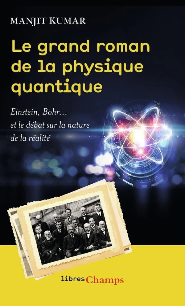 Le grand roman de la physique quantique : Einstein, Bohr et le débat sur la nature de la réalité