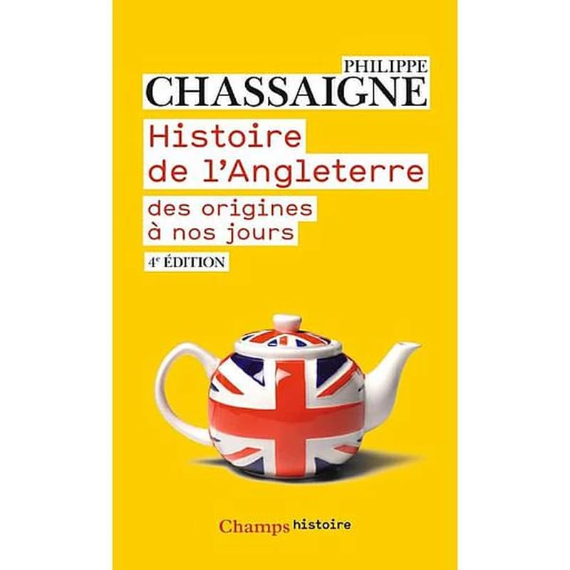 Histoire de l'Angleterre (4e éd. mise à jour) Philippe Chassaigne