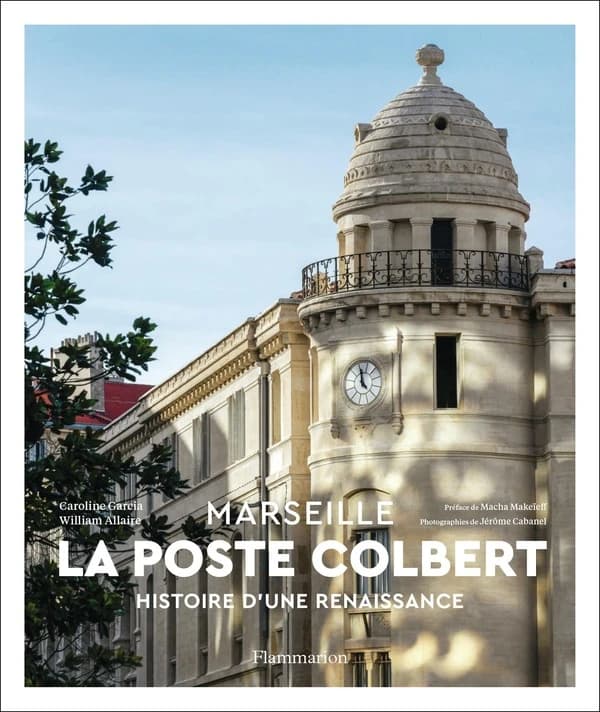 La poste Colbert : Marseille : histoire d'une renaissance