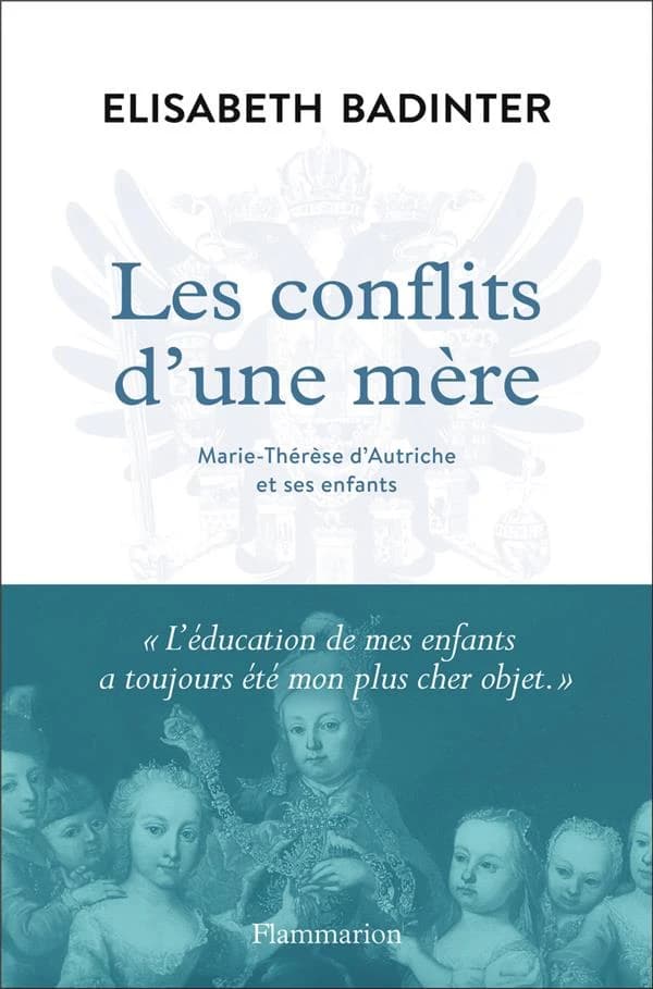 Les conflits d'une mère : Marie-Thérèse d'Autriche et ses enfants