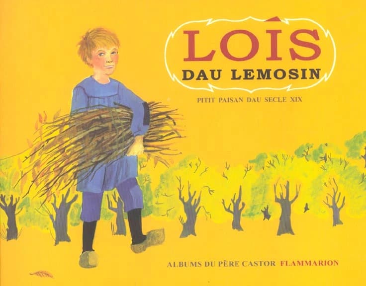 Loís dau Lemosin, pitit paisan dau secle XIX ([Reproduction en fac-similé]) [texte, Andrée-Paule Fournier] ; [images de May Angéli] ; [d'après la première version de cet album en langue limousine par Maurice Robert]... : Louis du Limousin, petit paysan du
