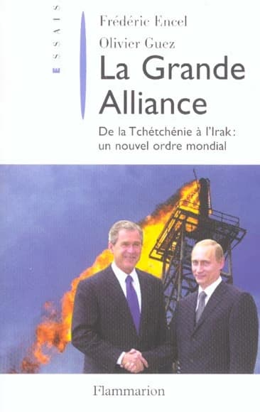 La grande alliance : de la Tchétchénie à l'Irak, un nouvel ordre mondial