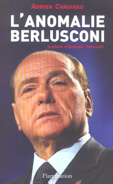 L'anomalie Berlusconi ; suivi d'Entretiens avec Tullio de Mauro, Antonio di Pietro, Marco Travaglio, Luciano Violante