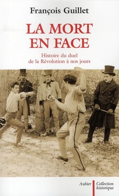 La mort en face : histoire du duel de la Révolution à nos jours