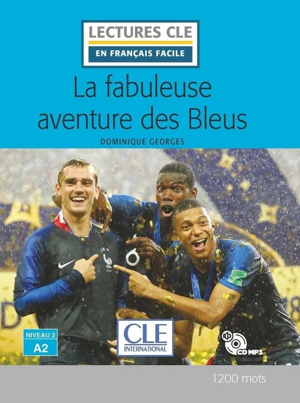 La fabuleuse aventure des Bleus : [niveau 2, A2]