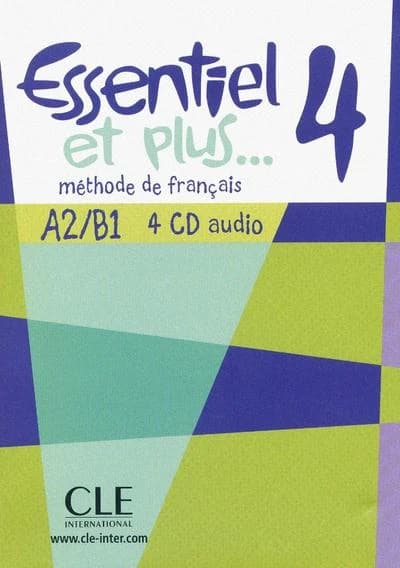 Essentiel et plus.... 4 : méthode de français, A2-B1