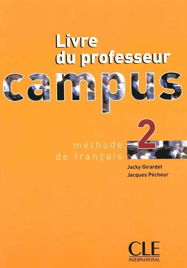 Campus : méthode de français. 2 (Nouvelle édition) Jacky Girardet, Jacques Pécheur