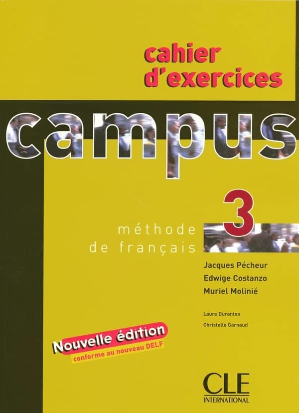 Campus : méthode de français. 3 (Nouvelle éd.) Jacques Pécheur, Edvige Costanzo, Muriel Molinié... [et al.]