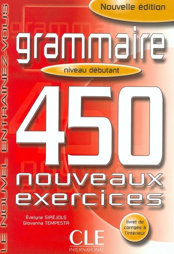 Grammaire : 450 nouveaux exercices : niveau débutant (Nouv. éd.) Évelyne Sirejols, Giovanna Tempesta