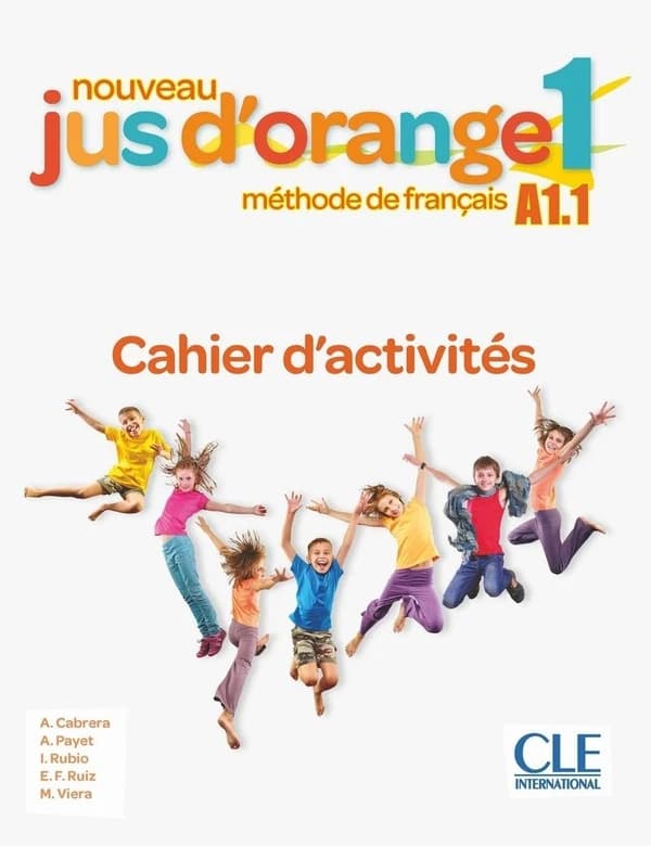 Nouveau Jus d'orange. 1 : méthode de français : A1.1 (2e éd.) A. Cabrera, A. Payet, I. Rubio... [et al.] ; [Oscar Fernández, Conrado Giusti]