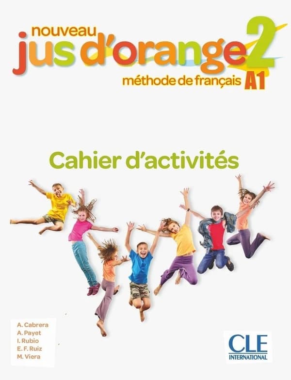 Nouveau Jus d'orange. 2 : méthode de français : A1 (2e éd.) A. Cabrera, A. Payet, I. Rubio... [et al.] ; [Oscar Fernández, Conrado Giusti]