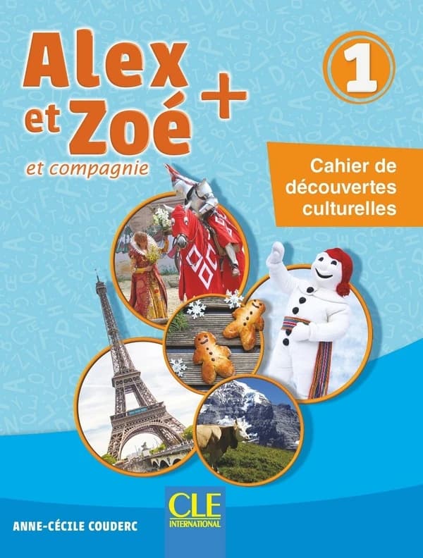 Alex et Zoé + : et compagnie : méthode de français. 1 (Nouvelle éd.) Colette Samson ; [illustrations, Jean-Claude Bauer, Nathanaël Bronn, Volker Theinhardt... et al.]