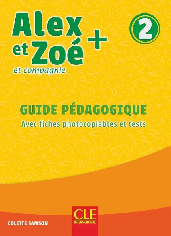 Alex et Zoé + : et compagnie : méthode de français. 2 (Nouvelle éd.) Colette Samson ; [illustrations, Jean-Claude Bauer, Nathanaël Bronn, Volker Theinhardt... et al.]