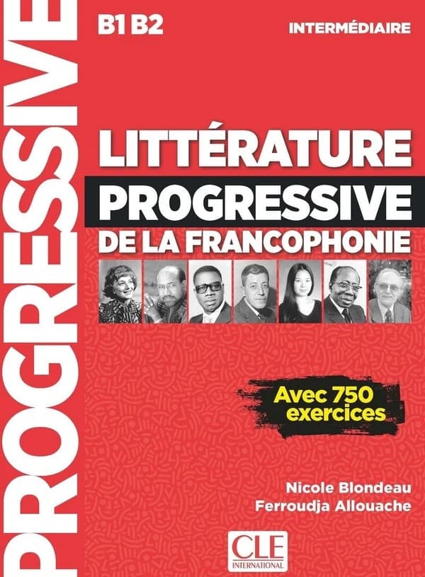 Littérature progressive de la francophonie : avec 750 exercices : B1-B2 : intermédiaire