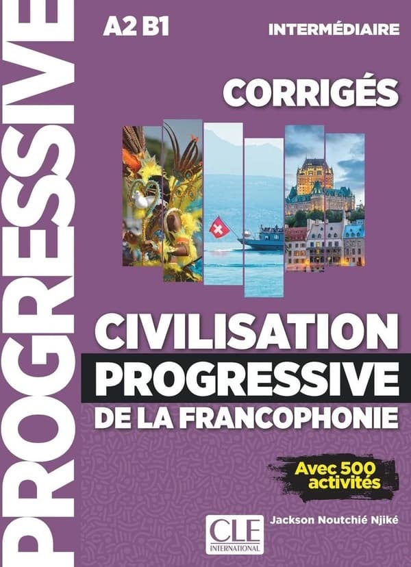 Civilisation progressive de la francophonie : avec 500 activités