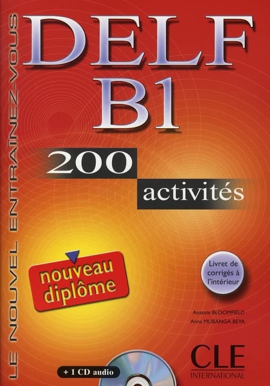 DELF 200 activités : B1 (Nouveau diplôme) Anatole Bloomfield, Anna Mubanga Beya, Alliance française