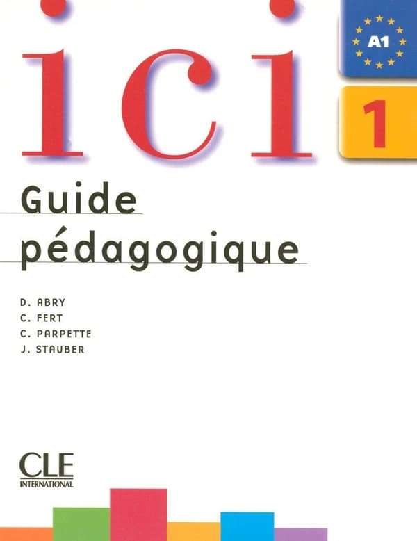 ICI : niveau 1 ; A1 ; guide pédagogique