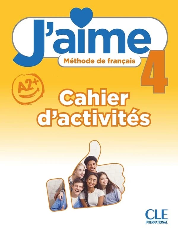 J'aime : méthode de français. 4, A2+. Cahier d'activités