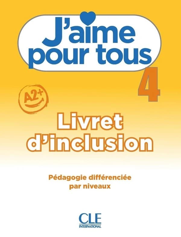 J'aime : méthode de français. 4, A2+. Livret d'inclusion