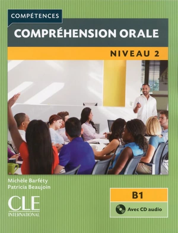 Compréhension orale : niveau 2 : B1 ([2ème éd.]) Michèle Barféty, Patricia Beaujoin ; [illustrations, Benoît du Peloux]