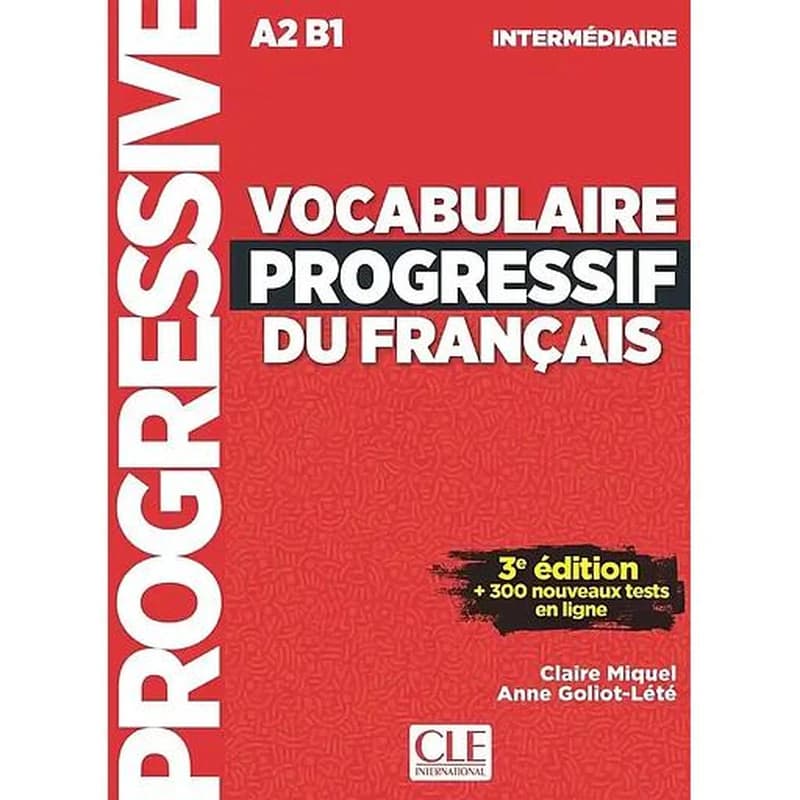 Vocabulaire progressif du français : A2-B1 : intermédiaire (3e éd.) Claire Miquel, Anne Goliot-Lété