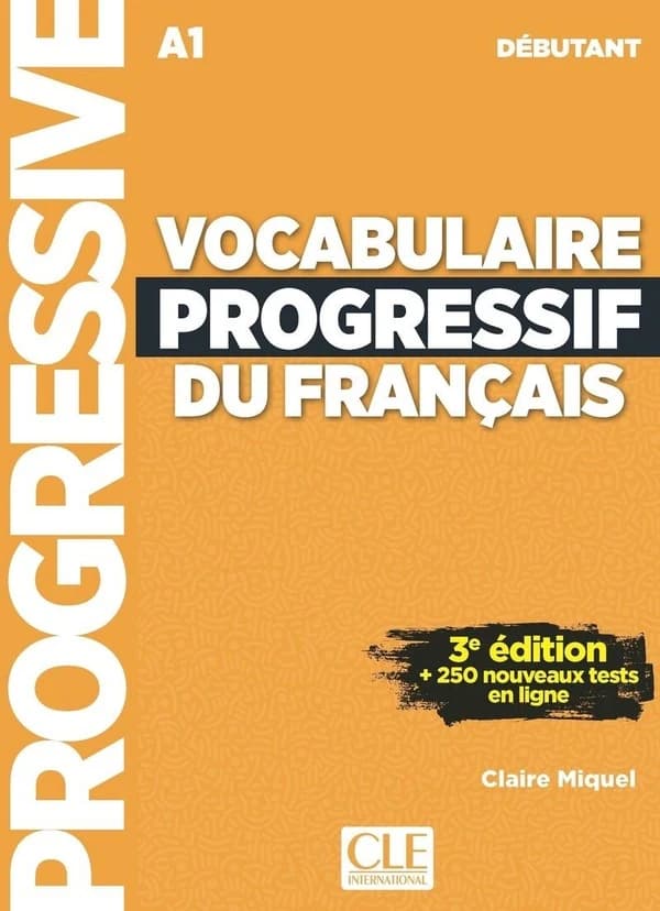 Vocabulaire progressif du français : A1 : débutant (3e éd.) Claire Miquel