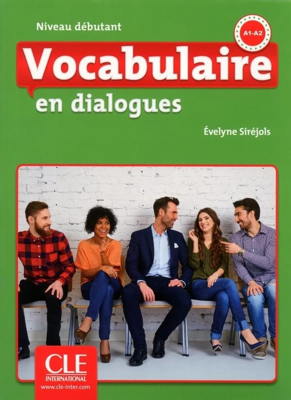 Vocabulaire en dialogues : niveau débutant A1-A2 ([2e éd.]) Évelyne Siréjols ; [illustrations, Jean-Marie Renard]