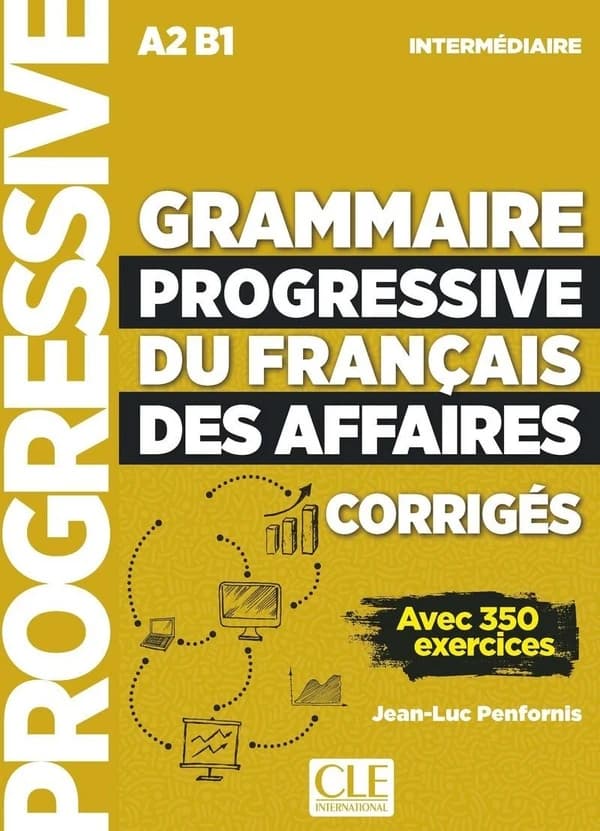 Grammaire progressive du français des affaires : A2-B1 : intermédiaire : avec 350 exercices