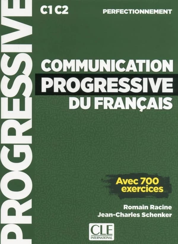 Communication progressive du français : C1-C2 : perfectionnement : avec 700 exercices