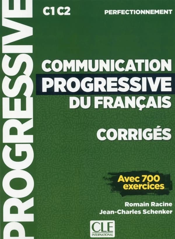 Communication progressive du français : C1-C2 : perfectionnement : avec 700 exercices