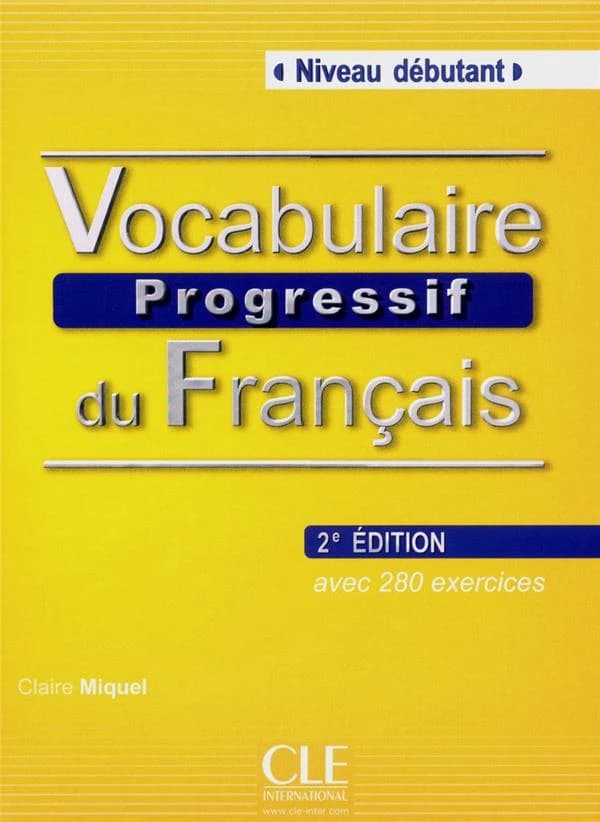 Vocabulaire progressif du français : niveau débutant (2e édition) Claire Miquel