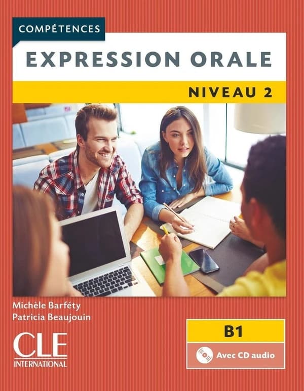 Expression orale : niveau 2 : B1 ([2ème éd.]) Michèle Barféty ; Patricia Beaujouin ; [illustrations, Pascale Collange, Christine Hautin-Royer]