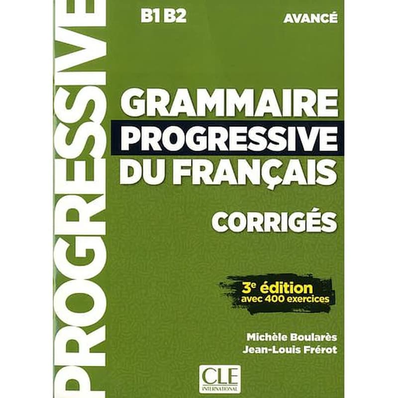 Grammaire progressive du français : B1-B2 : avancé : avec 400 exercices (3e éd. avec 400 exercices) Michèle Boularès, Jean-Louis Frérot